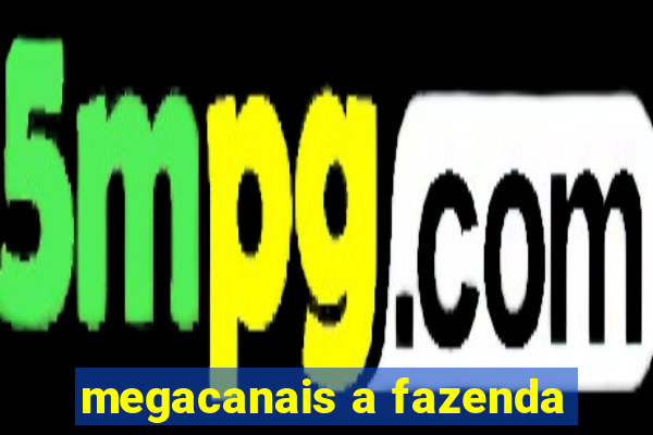 megacanais a fazenda